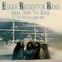 The Edgar Broughton Band - Speak Down The Wires: The Recordings 1975-1982