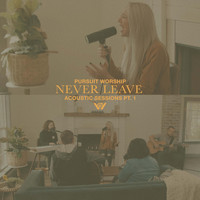 Pursuit Worship - Never Leave