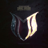 Roman Messer - Sweet Desire (Bogdan Vix Remix)