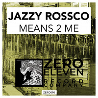 Jazzy Rossco - Means 2 Me