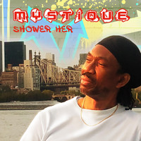 Mystique - Shower Her
