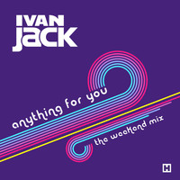 Ivan Jack - Anything For You (The Weekend Mix)