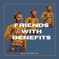 Jae Nichelle - Friends with Benefits (Explicit)