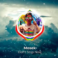 Mosek - Don't Stop Now