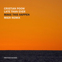 Cristian Poow, Late Than Ever - Make This Happen (Mier Remix)