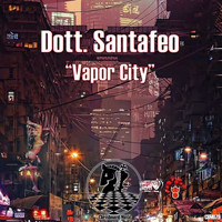 Dott. Santafeo - Vapor City