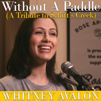 Whitney Avalon - Without a Paddle (A Tribute to Schitt's Creek) (Explicit)