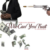 Corleone - Who Can You Trust (feat. Crystal Lucas) (Explicit)