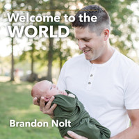 Brandon Nolt - Welcome to the World