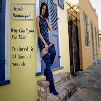 DJ Randall Smooth feat. Arielle D. - Why Can't You See That