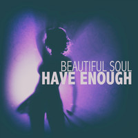 Beautiful Soul - I Have Enough