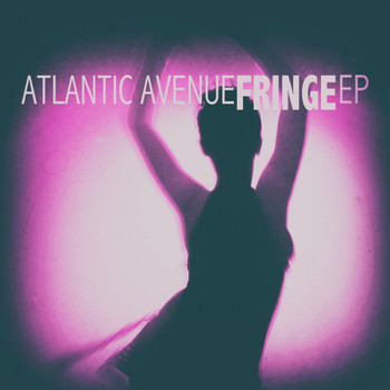 Atlantic Avenue - Fringe - EP