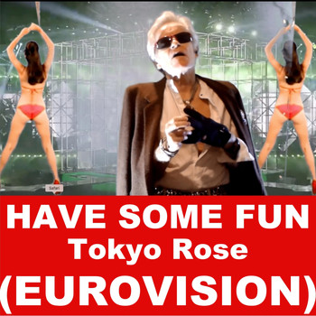 Tokyo Rose - Have Some Fun (Eurovision)