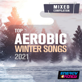 Various Artists - Top Aerobic Winter Songs 2021 (15 Tracks Non-Stop Mixed Compilation for Fitness & Workout - 135 Bpm / 32 Count)