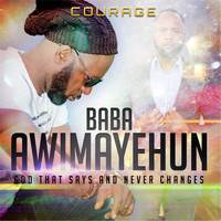 Courage - Baba Awimayehun