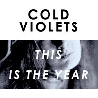 Cold Violets - This Is the Year