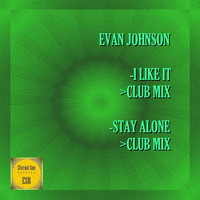 Evan Johnson - I Like It / Stay Alone
