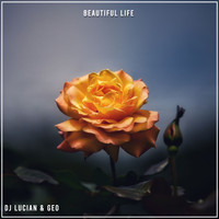 Dj Lucian & Geo - Beautiful Life