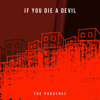 The Provence - If You Die a Devil 