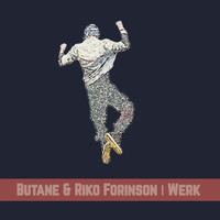 Butane & Riko Forinson - Werk