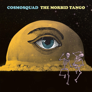 Cosmosquad - The Morbid Tango
