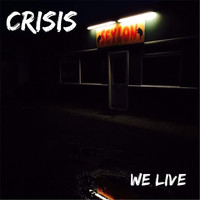 Crisis - We Live