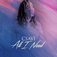 Csavi - All I Need