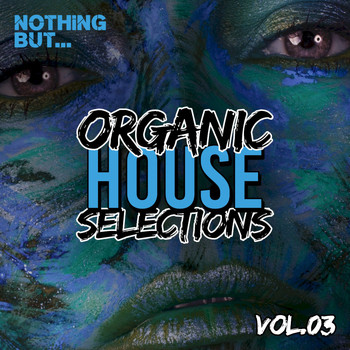 Various Artists - Nothing But... Organic House Selections, Vol. 03