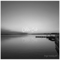 Color Out - Forget Yesterday - EP