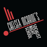 Chelsea McBride's Socialist Night School - Chelsea McBride's Socialist Night School