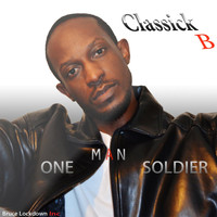 Classick B - One Man Soldier