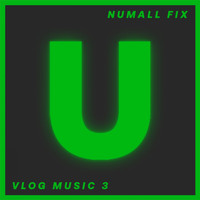 Numall Fix - Vlog Music 3