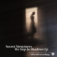 Secret Structures - We Step In Shadows Ep