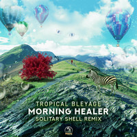 Tropical Bleyage - Morning Healer (Solitary Shell Remix)