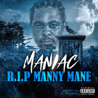Maniac - R.I.P Manny Mane (Explicit)
