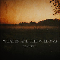 Whalen and the Willows - Peaceful