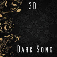 3D - Dark Song