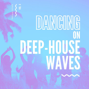 Various Artists - Dancing On Deep-House Waves, Vol. 4