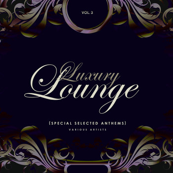 Various Artists - Luxury Lounge (Special Selected Anthems), Vol. 3