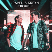 Raven & Kreyn - Trouble (Explicit)