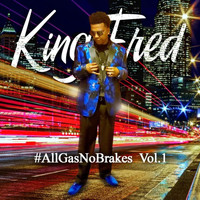 King Fred - All Gas No Brakes, Vol. 1