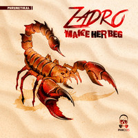 Zadro - Make Her Beg (Explicit)