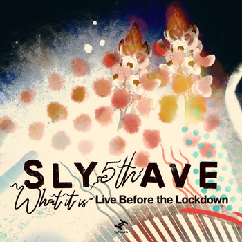Sly5thAve - What It Is: Live Before the Lockdown (Explicit)
