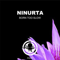 Ninurta - Born Too Slow