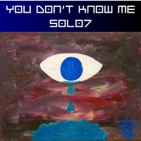 Solo7 / - You Don't Know Me