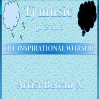 Betran N. - The Inspirational Worship