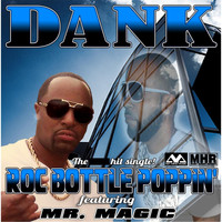 Dank - Roc Bottle Poppin' (feat. Mr. Magic) (Explicit)