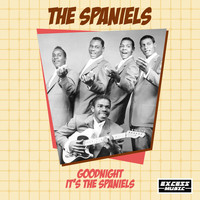 The Spaniels - Goodnight It’s The Spaniels