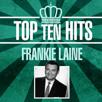 Frankie Laine - Top 10 Hits
