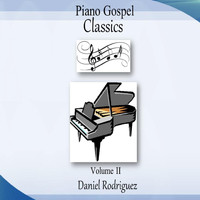 Daniel Rodriguez - Piano Gospel Classics, Vol. II
